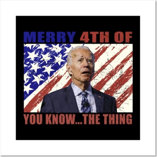 Funny Biden Confused Merry Happy 4th of You Know...The Thing Posters and Art